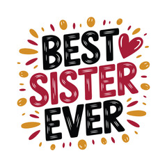Best sister ever lettering with heart hand drawn illustration
