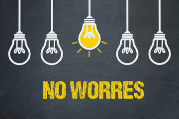 no worres	
