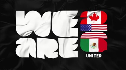 Animated waving flag with we are united slogan and 26 number filled with USA, Canada, and Mexico flags, representing unity for the host countries.