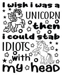  i wish i was a unicorn then i could stab idiots with  my head craft design.