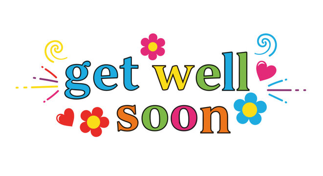 Colorful 'Get Well Soon' greeting with flowers and swirls. Get well, message, encouragement, support, card, bright, colorful, fun, floral, decoration, illness, recovery.