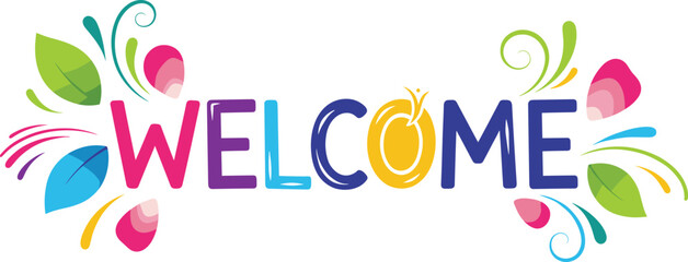 Colorful welcome greeting with floral decorations. Celebratory design, invitation, colorful, joy, celebration, festive, happy, decoration, card