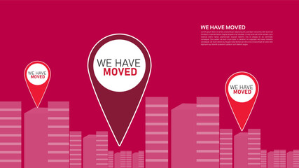 We Have Moved. Office poster Vector Illustration, Advertising banne  with City Map Navigation Pointers Location Pin and Background Design Template for Business Relocation and Address Change Announceme