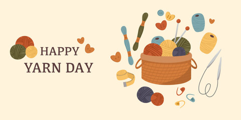 National Yarn Day vector banner. Knitting hobby poster with cozy yarn balls and cute accessories. Colorful illustration for National Yarn Day. Flat vector design for craft blog, postcard.