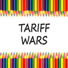Trade tariff wars symbol. Concept word Tariff wars on beautiful white paper. Colored pencils. Beautiful white paper background. Business trade tariff wars concept. Copy space.