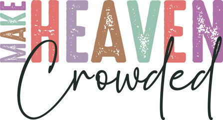 Make Heaven Crowded