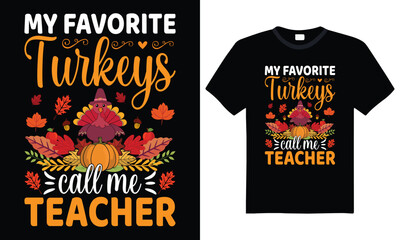 My Favorite Turkeys Call Me Teacher – Funny Thanksgiving T-Shirt Design for Holiday Gift, Cute Autumn Apparel