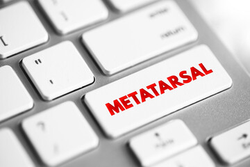 Metatarsal - group of five long bones in the foot, text concept button on keyboard