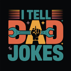 I Tell Dad Jokes Graphic Design t shirt design wrench