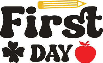 First Day of School back to school typography clip art design on plain white transparent isolated background for card, shirt, hoodie, sweatshirt, apparel, tag, mug, icon, poster or badge