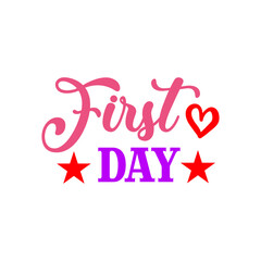 First Day of School back to school typography clip art design on plain white transparent isolated background for card, shirt, hoodie, sweatshirt, apparel, tag, mug, icon, poster or badge