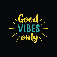 Good Vibes Only Colorful Positive Quote Design