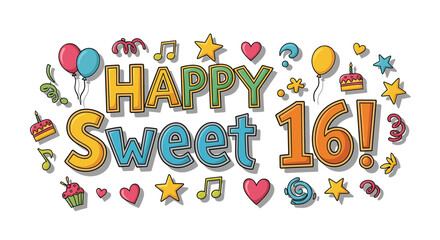 Colorful "Happy Sweet 16!" text with festive decorations, balloons, and celebratory elements.