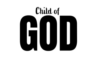 Child of God. Christian Quote Design, Typography for print or use as poster, card, flyer or T Shirt	