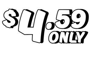Promotional price text showing $4.59 Only in bold white on transparent background. Perfect for advertising, sale banners, product promotion, discount labels, retail marketing, and e-commerce design
