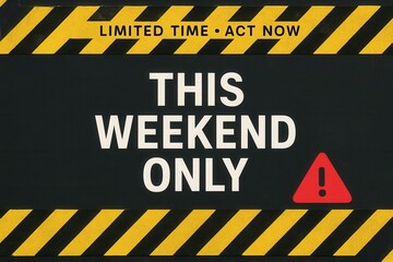 THIS WEEKEND ONLY limited time alert banner, hazard style, urgent retail promotion offer.