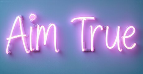 Bright pink neon sign displays words Aim True. Background is gradient blue, simple studio lighting present. Minimalist design.