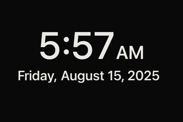 Digital clock display. Time concept with future date Friday August 15 2025. Early morning wake up alarm. Schedule reminder, appointment deadline. Time management illustration.