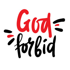 God forbid - inspire motivational religious quote, slang. Hand drawn beautiful lettering. Print for social media content, inspirational poster, t-shirt, bag, cups, card, sticker, badge. Funny writing