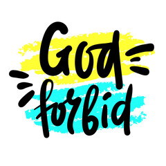 God forbid - inspire motivational religious quote, slang. Hand drawn beautiful lettering. Print for social media content, inspirational poster, t-shirt, bag, cups, card, sticker, badge. Funny writing