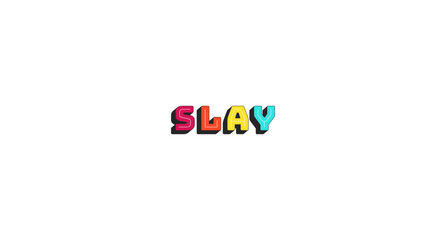 Slay colorful bold popular internet slang word. Gen z communication. Impressive outstanding lingo. Motivational reaction. Chunky 3D letters with shadow effect. Fun typography. Bungee Shade font used