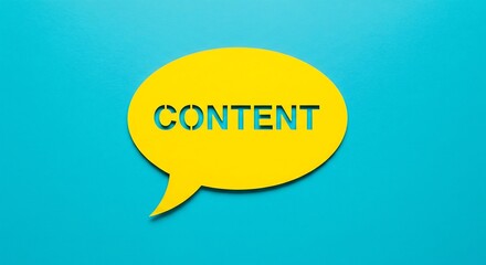 A bright yellow speech bubble with the word "CONTENT" cut out, set against a vibrant teal background.