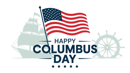 Columbus Day graphic with waving American flag, sailing ship silhouette, ship wheel icon, bold festive text, and star accents in clean layout