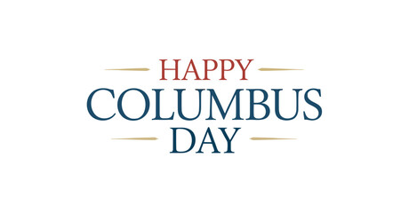 Happy Columbus Day greeting design with bold red and blue typography, decorative golden lines, and white background for patriotic celebration