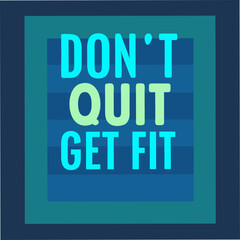 Dont Quit Get Fit Motivational Typography