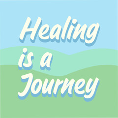 Healing Is A Journey Motivational Typography