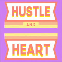 Hustle And Heart Motivational Typography