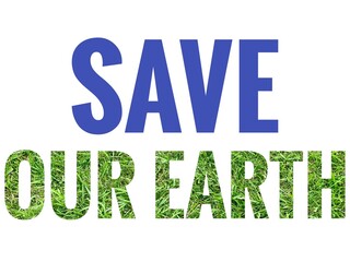 Design text Save Our Earth with grass texture isolated on white background