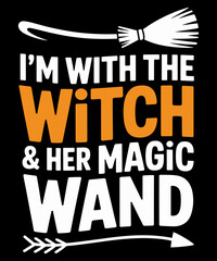 Retro I'm With The Witch And Her Magic Wand - Halloween