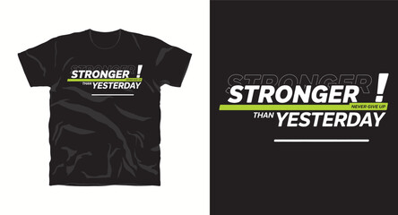 Stronger than yesterday motivation typography slogan t shirt design print