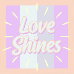 Obraz premium love shines motivational typography