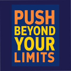 Obraz premium push beyond your limits motivational typography