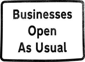 Large textured sign with a transparent background with the words businesses open as usual