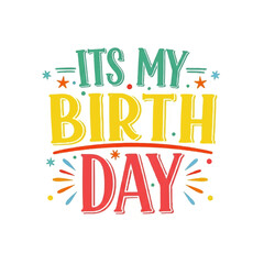 Colorful illustration with the text 'It's My Birthday' in a playful, festive style.