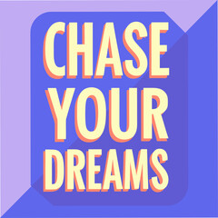 Obraz premium Chase Your Dreams Motivational Typography