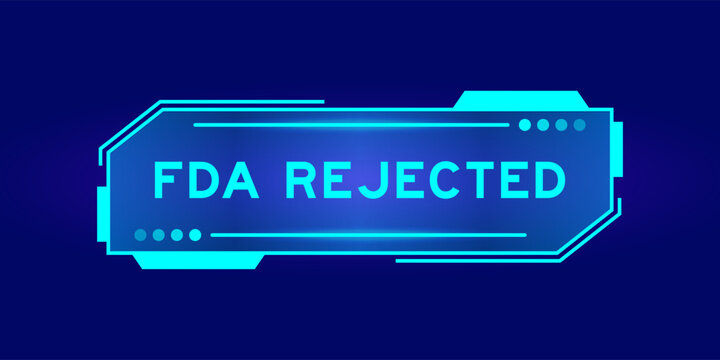 Futuristic hud banner that have word FDA rejected on user interface screen on blue background