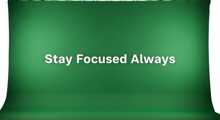Stay focused always motivational message for workspace or digital content, promoting concentration, productivity, and positive mindset in business and life