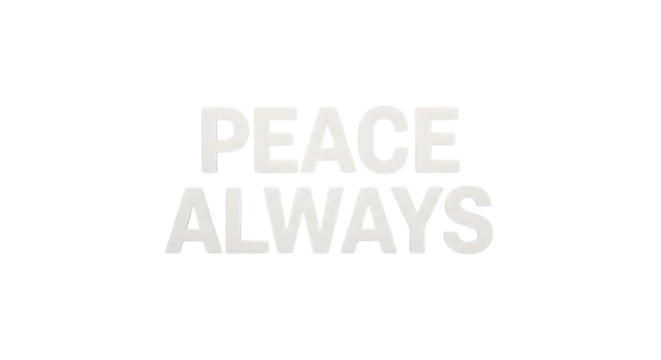 Promote world peace with this bold, modern slogan: Peace Always! Perfect for posters, banners, social media campaigns, and designs that inspire hope