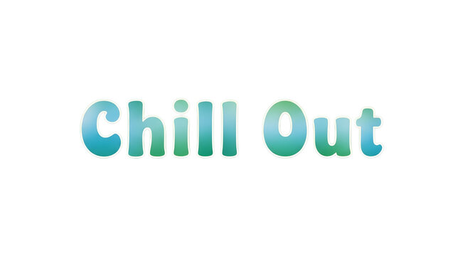 Encouraging Message: Chill Out with calming blues and greens for relaxation and stress relief, perfect for mindfulness campaigns and mental health initiatives
