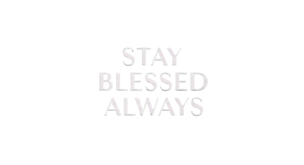 Inspiring message urging to stay blessed always, a timeless affirmation to uplift spirits and promote a positive mindset, radiating faith and gratitude