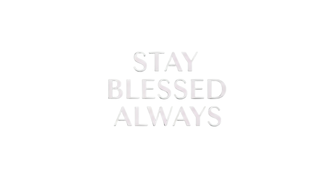Inspiring message urging to stay blessed always, a timeless affirmation to uplift spirits and promote a positive mindset, radiating faith and gratitude