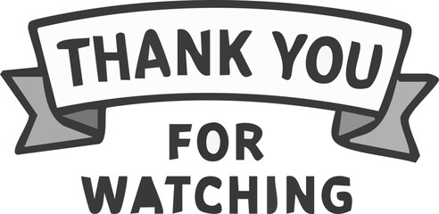 Simple black and white thank you for watching message. Ideal for video outros, presentations, or digital content.