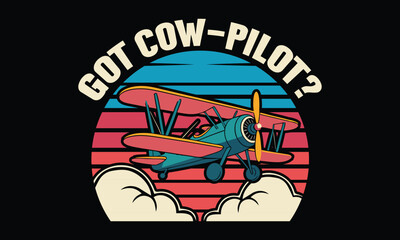 Got cow-pilot? -Pilot T Shirt Design, Hand drawn lettering phrase, Cutting and Silhouette, card, illustration for poster, banner, flyer and mug