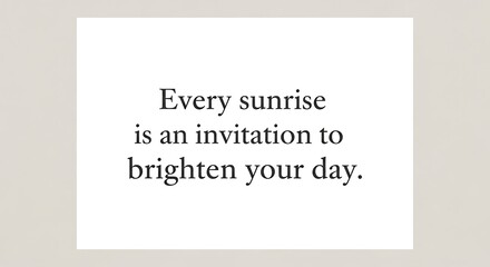 Crafting a positive mindset with a daily inspirational message. Simple graphic reminder that every sunrise offers an invitation for hope and brightness
