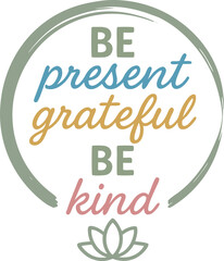 Be Present Grateful Kind Mindfulness T-Shirt Lotus