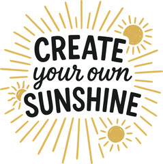 Create Your Own Sunshine Motivational Tshirt